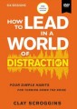 How To Lead In A World Of Distraction
