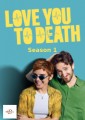 Love You To Death - Complete Season 1