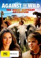 Against the Wild - The Great Elephant Adventure
