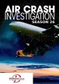 Air Crash Investigation - Complete Season 26