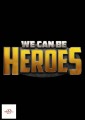 We Can Be Heroes