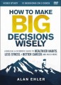 How To Make Big Decisions Wisely