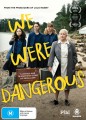 We Were Dangerous