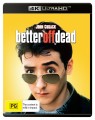 Better Off Dead (4K Ultra HD)