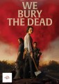 We Bury The Dead (4K Ultra HD)
